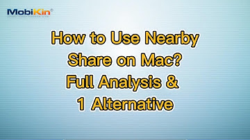 How to Use Nearby Share on Mac? Full Analysis & 1 Alternative