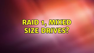 RAID 1, mixed size drives? (2 Solutions!!)