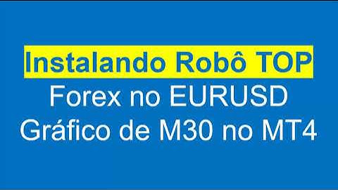 Instalando Robô TOP Forex no EURUSD Gráfico de M30 no MT4
