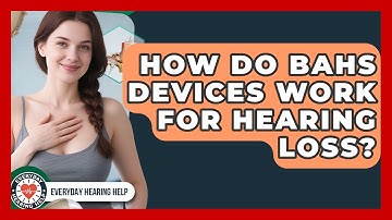 How Do BAHS Devices Work For Hearing Loss? - Everyday Hearing Help