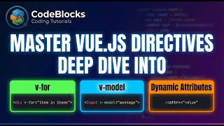 Master Vue.js Directives: Deep Dive into v-for, v-model & Dynamic Attributes