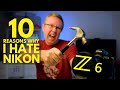 10 reasons why I HATE my NIKON Z6 (after 2 years)