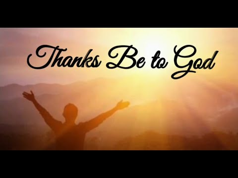 Thanks Be To God | Lyrics Onscreen - Youtube