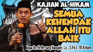 SEMUA KEHENDAK ALLAH ITU BAIK - BUYA ARRAZY HASYIM