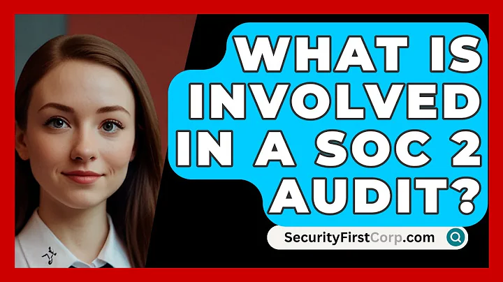 What Is Involved In A SOC 2 Audit? - SecurityFirstCorp.com