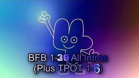 BFB 1-30 Every Intro (Plus TPOT 1-6)