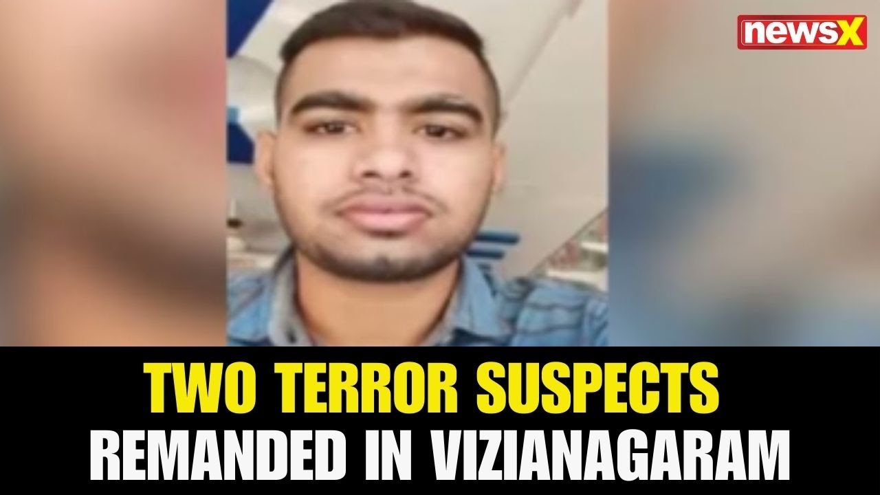 Two Terror Suspects Remanded in Vizianagaram, Linked to Saudi-Based Outfit: Cops