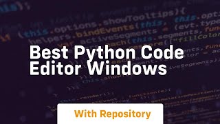 best python code editor windows