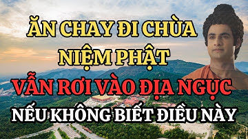 Ăn Chay, Niệm Phật, Đi Chùa Cả Đời Nhưng Vẫn Rơi Vào Địa Ngục - Nếu Không Biết Điều Này!