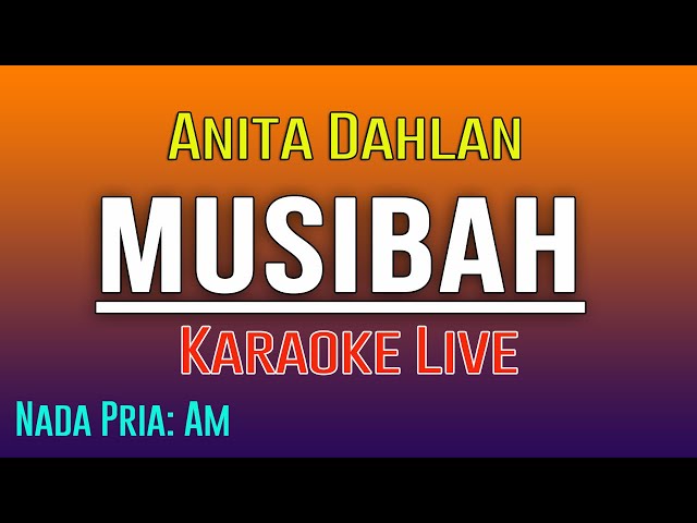 MUSIBAH ANITA DAHLAN ( KARAOKE NADA PRIA ) class=