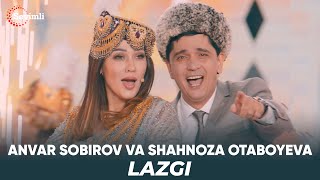 Anvar Sobirov va Shahnoza Otaboyeva - Lazgi