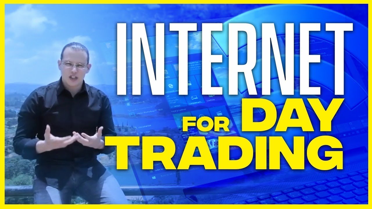 What Kind Of Internet Is Needed For Day Trading YouTube