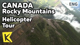 【K】Canada Travel-Rocky Mountains[캐나다 여행-로키산맥]하늘에서 바라 본 로키산맥, 헬기 투어/Helicopter Tour