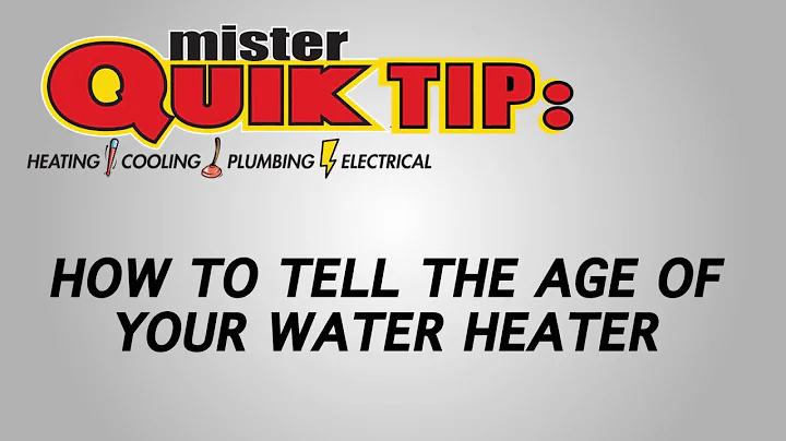 QUIK Tip: Determine the Age of Your Water Heater