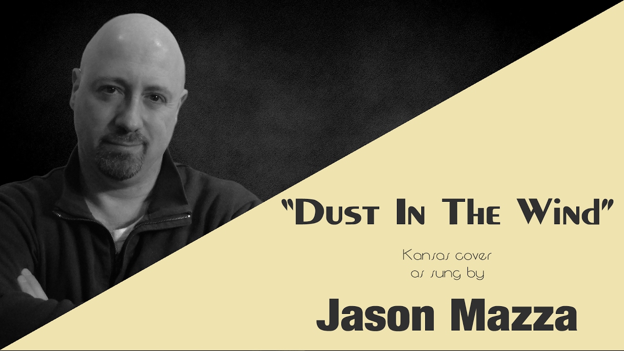 "DUST IN THE WIND" - Kansas cover by Jason Mazza