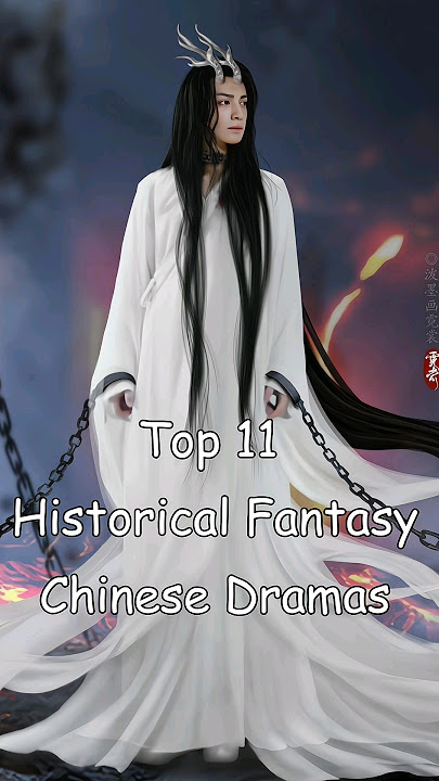 Top 11 Historical Fantasy Chinese Dramas #dramalist #cdrama #chinesedrama #odyssey