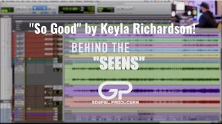 Sean Keys Breaks Down The Production of "So Good" by Keyla Richardson! |Behind The "Seens" S1. Ep.1|