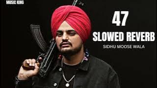 47 (slowed   reverb) Sidhu Moose Wala