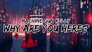 Video thumbnail of "Machine Gun Kelly - why are you here (Clean - Lyrics)"