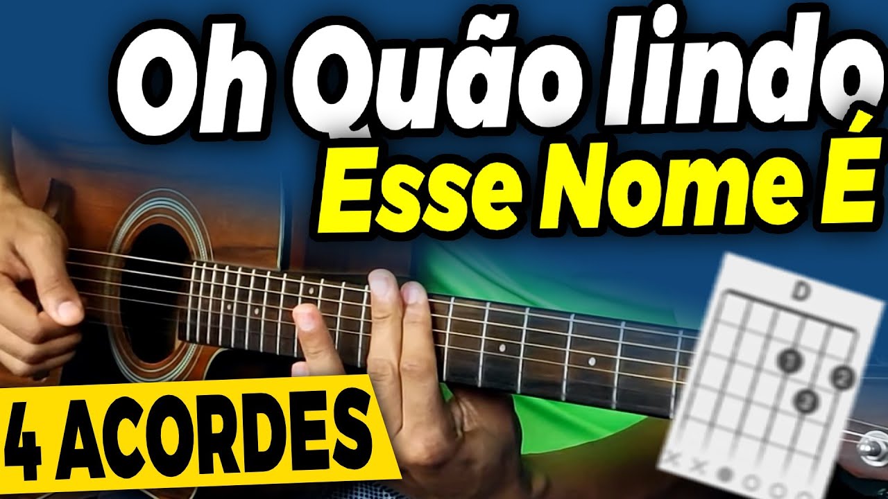 Como Tocar Oh Quao lindo Esse Nome É no Violão com 4 Acordes SIMPLIFICADO