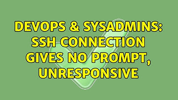 DevOps & SysAdmins: SSH connection gives no prompt, unresponsive