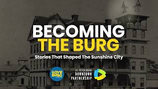 Becoming the Burg: From the Orange Belt to Orange Station, St. Petersburg, Florida
