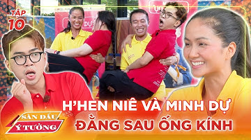 Sàn Đấu Ý Tưởng #10 | KHOẢNH KHẮC sau ỐNG KÍNH của H’Hen và Minh Dự, công khai BÓC PHỐT nhau