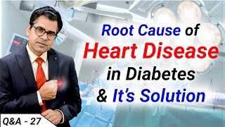 Root Cause of Heart Disease Among Diabetics | Diabetes Inflammation & Heart Disease | Diabexy Q&A 27