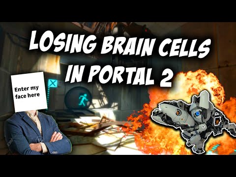 LOSING BRAINCELLS IN PORTAL 2