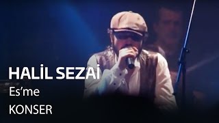 Halil Sezai - Es'me (Jolly Joker Konseri) Resimi