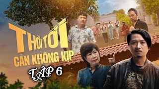 Thời Tới Cản Không Kịp  Tập 6 | Phim Giang Hồ 2024 | Hứa Minh Đạt,  Lâm Vỹ Dạ, Kim Phương