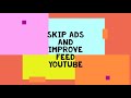 Improve feed and Remove Ads - Youtube chrome extension