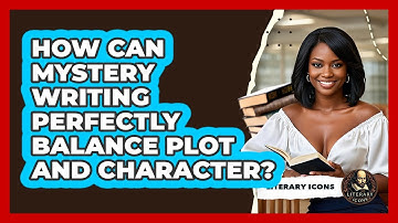 How Can Mystery Writing Perfectly Balance Plot And Character? - Literary Icons