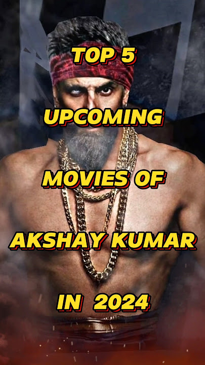 Top 5 upcoming movies of Akshay Kumar in 2024 #shorts #upcoming #top5
