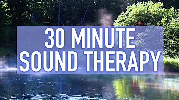 Calming 30 Minute Sound Therapy Session for Mindfulness Meditation or Relaxation