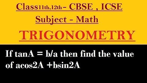 if tanA = b/a then find the value of acos2A +bsin2A