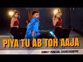 Piya Tu Ab To Aaja | Sanket Panchal Choreography Ft. Bhoomi & Pragati