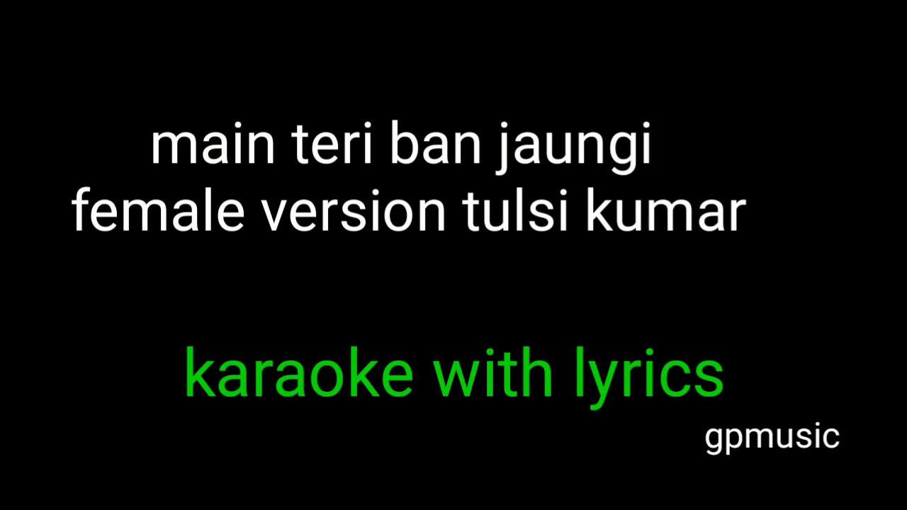 Tulsi kumar teri ban jaungi karaoke lyrics reprise version