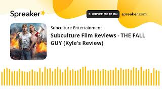 Subculture Film Reviews - THE FALL GUY (Kyle's Review)
