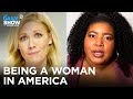 Pink Tax, Wage Gap, Gender Discrimination: Stories of Being a Woman in America | The Daily Show