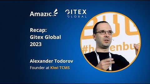Recap of Gitex Global 2023 with Alexander Todorov at Kiwi TCMS