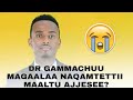 Dr Gammachuu Addisuu Ajjefamee Argamee ЁЯШнЁЯШн Dr Gammachuu Addisuu Ajjefamee Argamee ЁЯШнЁЯШн