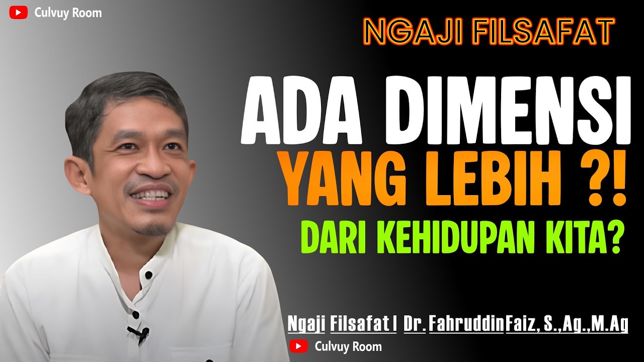 ADA DIMENSI YANG LEBIH TINGGI DARI KEHIDUPAN INI ? | NGAJI FILSAFAT Dr FAHRUDIN FAIZ, M.Ag