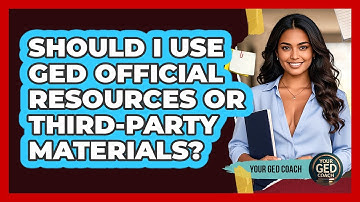 Should I Use GED Official Resources Or Third-party Materials? - Your GED Coach