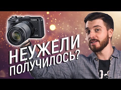 Canon EOS M6 Mark II   лучшая YouTube камера дешевле $1000?