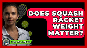 Does Squash Racket Weight Matter? - The Racket Xpert