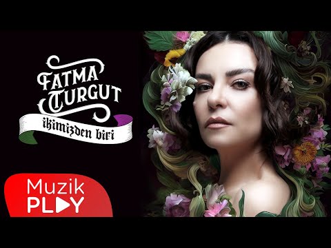 Fatma Turgut — İkimizden Biri (Official Video)