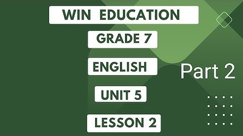 စနစ်သစ်ပညာရေး၏ Grade 7 English Unit 5 Lesson 2 Part 2