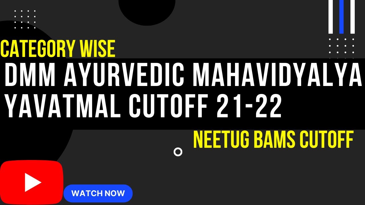 DMM AYURVEDIC MAHAVIDYALYA YAVATMAL CUTOFF 2122 CATEGORY WISE 