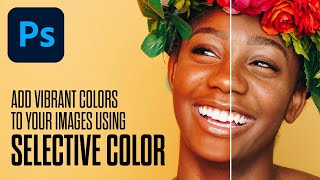 How to use Selective Color in Adobe Photoshop to add color and vibrancy to your images and designs